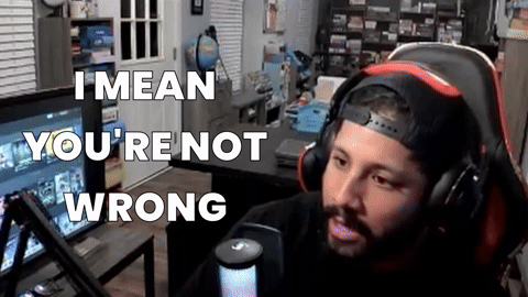 I mean you're not wrong but still i mean you're not wrong, but still i mean youre not wrong but still